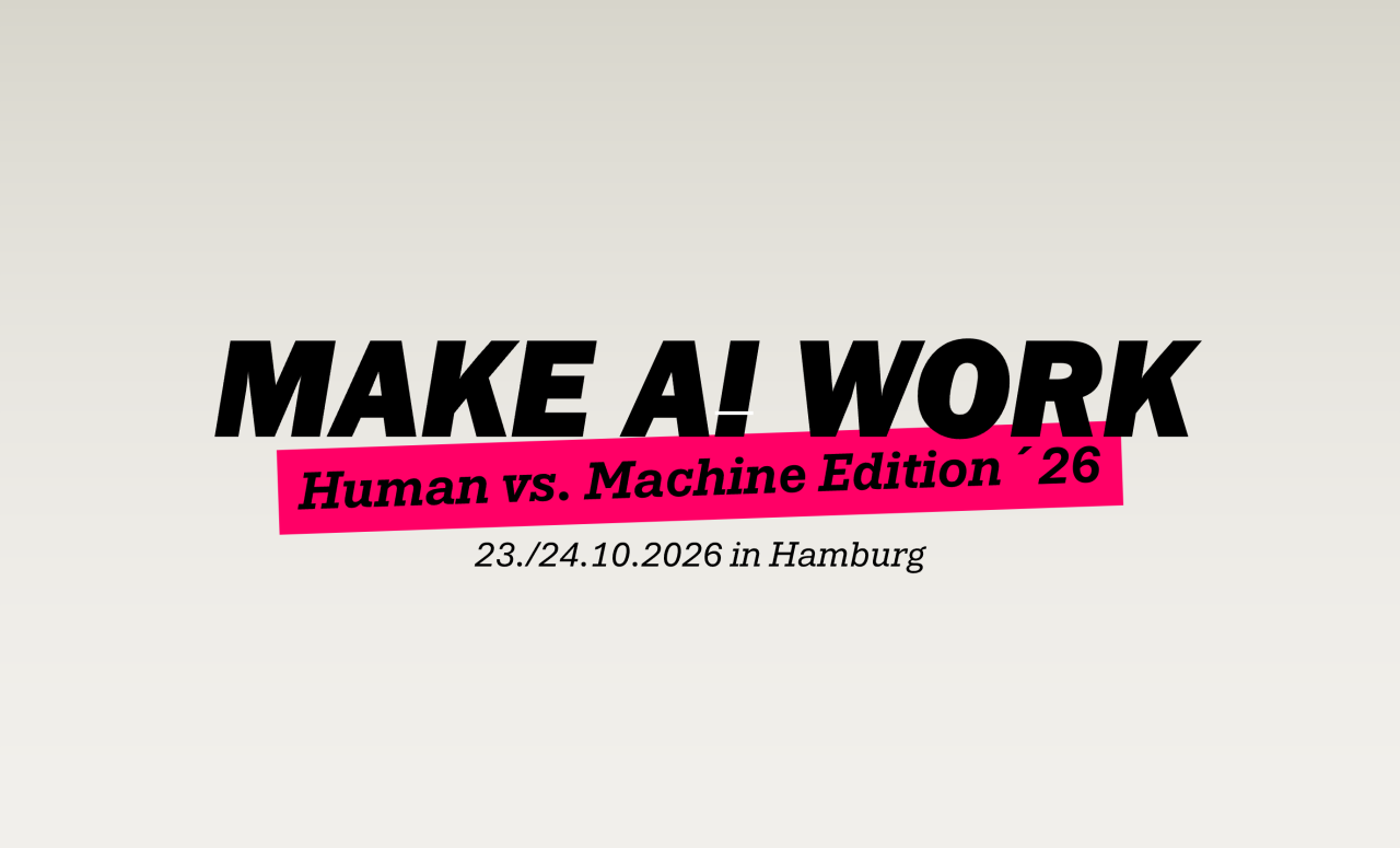 MAKE AI WORK — Human vs. Machine Edition '26, 23./24. Oktober 2026 in Hamburg